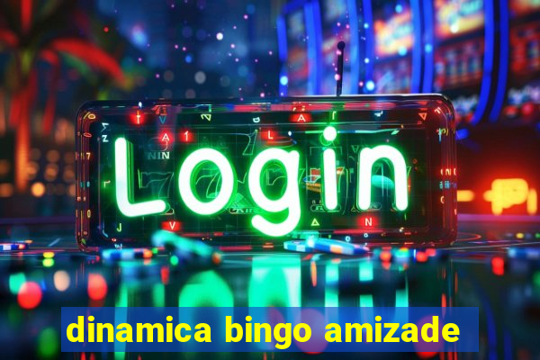 dinamica bingo amizade